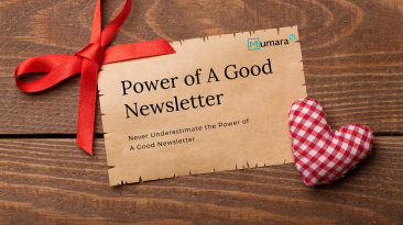 Never Underestimate the Power of A Good Newsletter