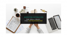 8 Reasons Why Marketing Automation is the Holy Grail for the Contemporary Entrepreneur