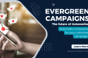 Evergreen Campaigns